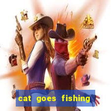 cat goes fishing free download